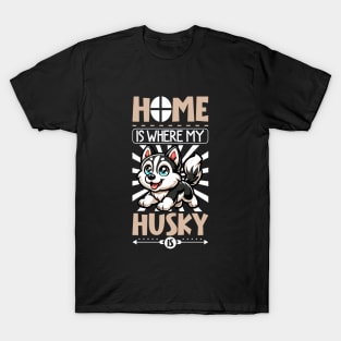 Home is with my Siberian Husky T-Shirt